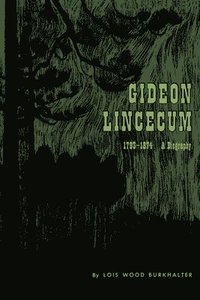 bokomslag Gideon Lincecum, 1793-1874