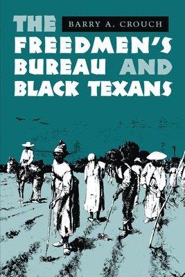 Barry A. Crouch, Barry a. Crouch - Freedmen's Bureau and Black Texans, Häftad