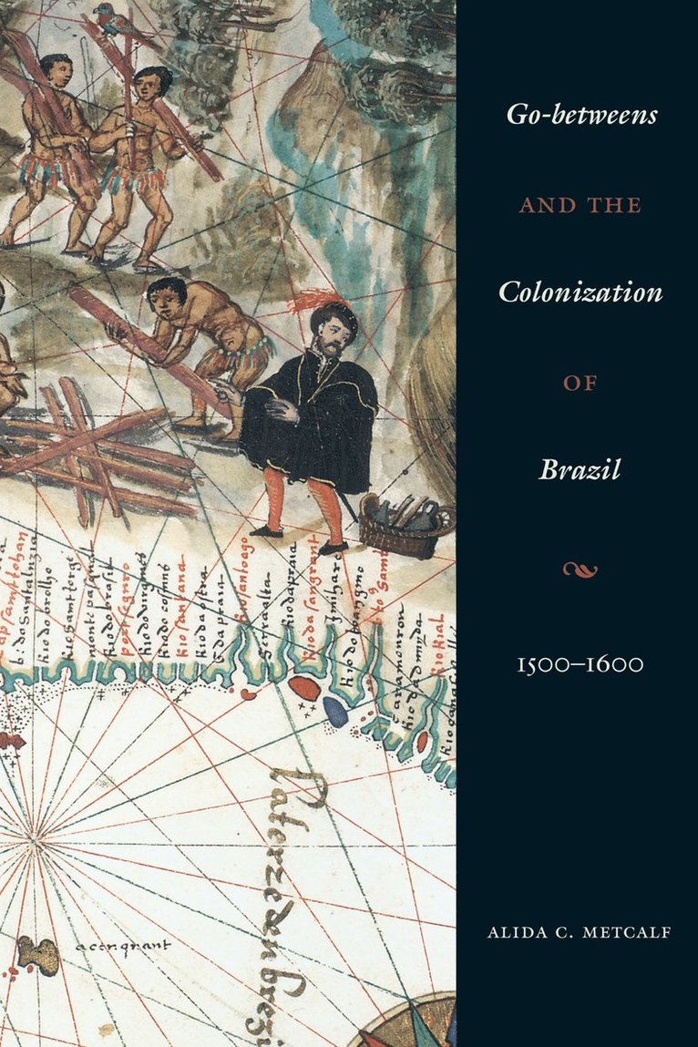 Alida C. Metcalf - Go-betweens and the Colonization of Brazil, Häftad