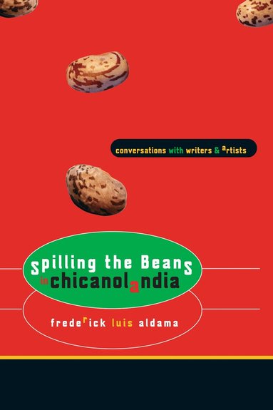 Frederick Luis Aldama - Spilling the Beans in Chicanolandia, Häftad