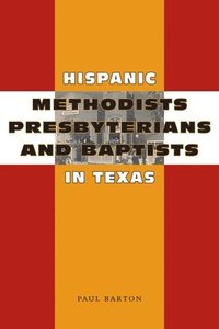 bokomslag Hispanic Methodists, Presbyterians, and Baptists in Texas