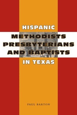 Hispanic Methodists, Presbyterians, and Baptists in Texas 1