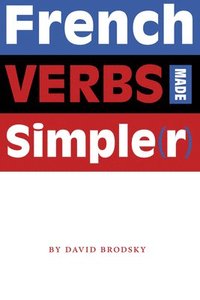 bokomslag French Verbs Made Simple(r)