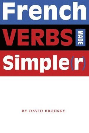 bokomslag French Verbs Made Simple(r)
