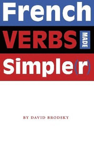 bokomslag French Verbs Made Simple(r)