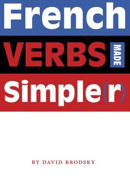 David Brodsky - French Verbs Made Simple(r), Häftad