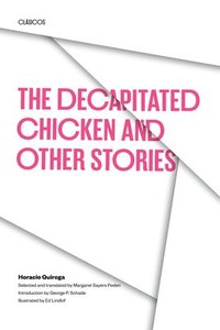 bokomslag The Decapitated Chicken and Other Stories