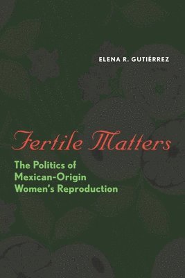 Elena R. Gutiérrez - Fertile Matters, Häftad
