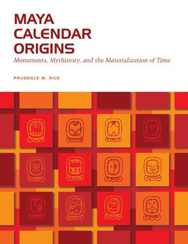 Prudence M. Rice - Maya Calendar Origins, Häftad