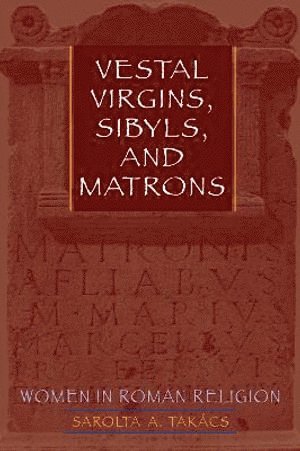 Sarolta A. Takács - Vestal Virgins, Sibyls, and Matrons, Häftad