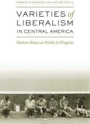 Varieties of Liberalism in Central America 1