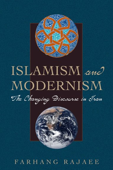 Farhang Rajaee - Islamism and Modernism, Häftad
