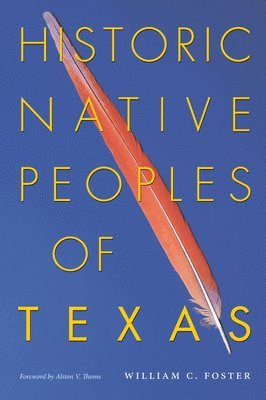 William C. Foster - Historic Native Peoples of Texas, Häftad