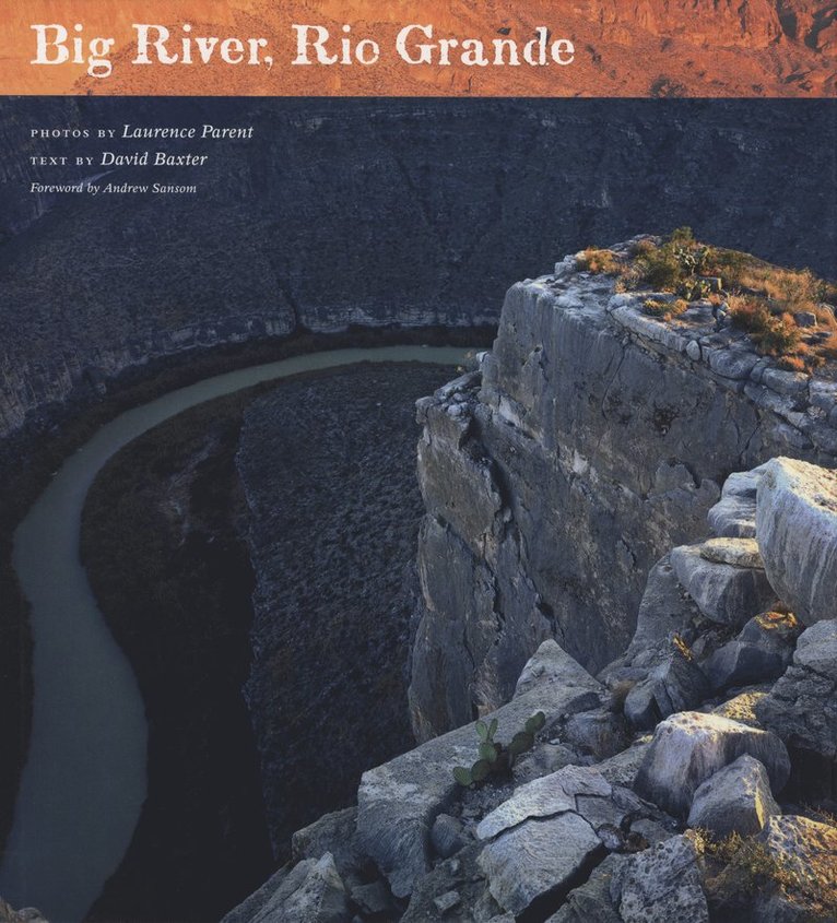 Laurence Parent, David Baxter - Big River, Rio Grande, Inbunden