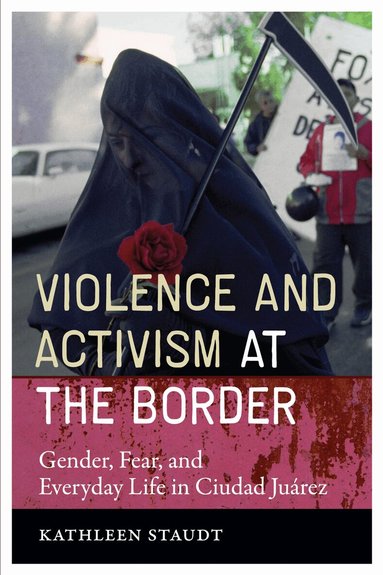Kathleen Staudt - Violence and Activism at the Border, Häftad