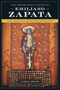 bokomslag The Posthumous Career of Emiliano Zapata