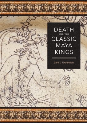Death and the Classic Maya Kings 1