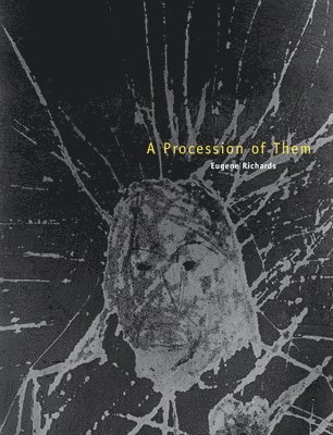 Eugene Richards - Procession of Them, Inbunden