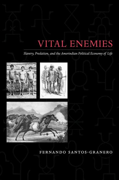Fernando Santos-Granero - Vital Enemies, Häftad
