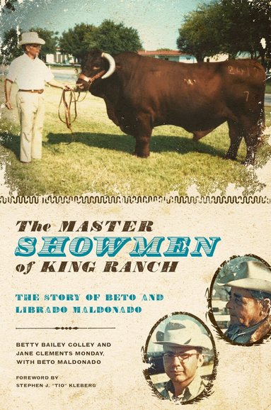 Betty Bailey Colley, Jane Clements Monday, Beto Maldonado - Master Showmen of King Ranch, Häftad