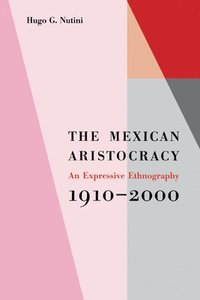 bokomslag The Mexican Aristocracy