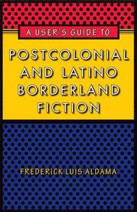 bokomslag A User's Guide to Postcolonial and Latino Borderland Fiction