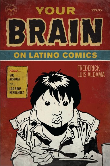 Frederick Luis Aldama - Your Brain on Latino Comics, Häftad