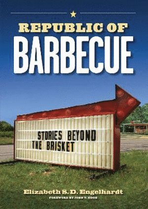 Elizabeth S. D. Engelhardt - Republic of Barbecue, Häftad