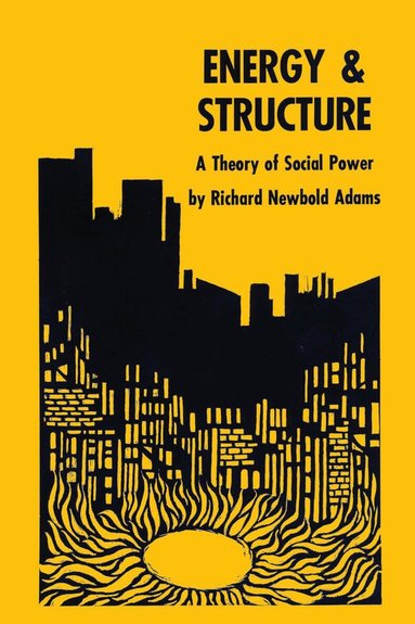 Richard Newbold Adams - Energy and Structure, Häftad