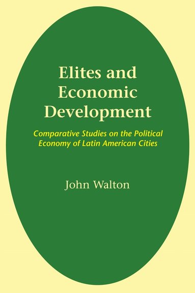 John Walton - Elites and Economic Development, Häftad