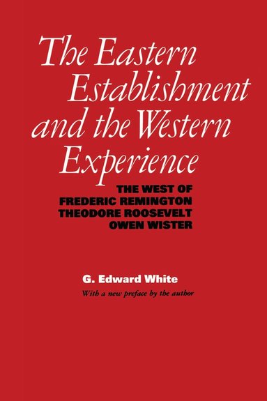 G. Edward White - Eastern Establishment and the Western Experience, Häftad