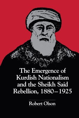 The Emergence of Kurdish Nationalism and the Sheikh Said Rebellion, 18801925 1