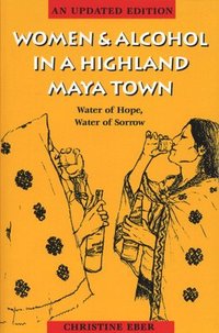 bokomslag Women and Alcohol in a Highland Maya Town