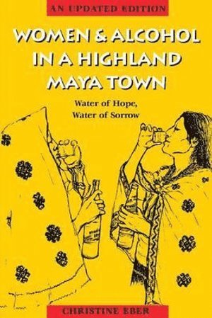 bokomslag Women and Alcohol in a Highland Maya Town