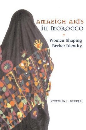 Cynthia Becker - Amazigh Arts in Morocco, Häftad