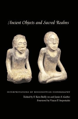 F. Kent Reilly, James F. Garber - Ancient Objects and Sacred Realms, Häftad