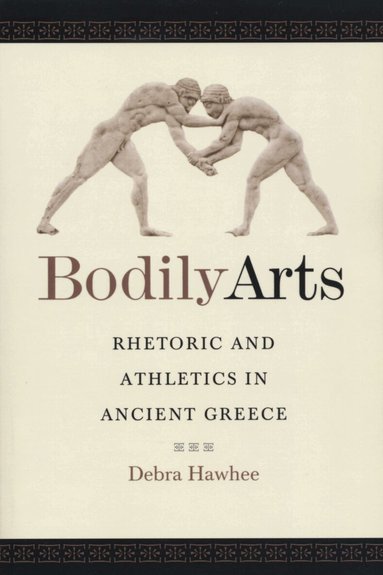 Debra Hawhee - Bodily Arts, Häftad
