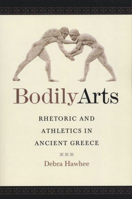 Debra Hawhee - Bodily Arts, Häftad