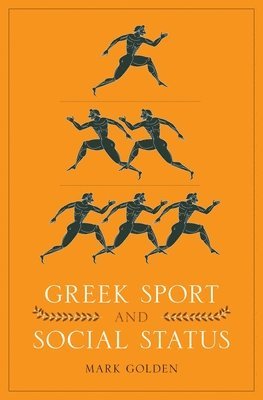 Mark Golden - Greek Sport and Social Status, Häftad
