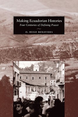 O. Hugo Benavides - Making Ecuadorian Histories, Häftad
