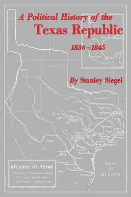 bokomslag A Political History of the Texas Republic, 1836-1845