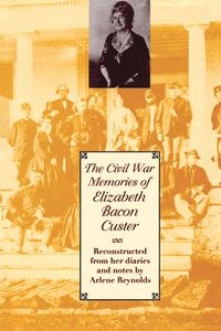 bokomslag The Civil War Memories of Elizabeth Bacon Custer