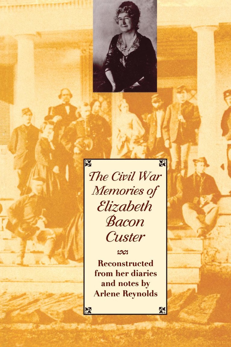 The Civil War Memories of Elizabeth Bacon Custer 1