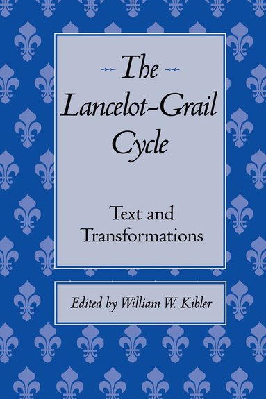 William W. Kibler - Lancelot-Grail Cycle, Häftad