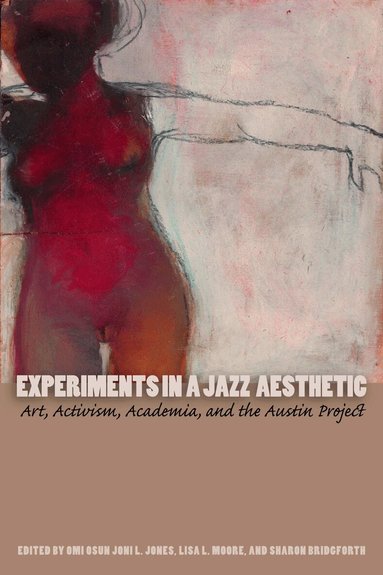 Omi Osun Joni L. Jones, Lisa L. Moore, Sharon Bridgforth - Experiments in a Jazz Aesthetic, Häftad