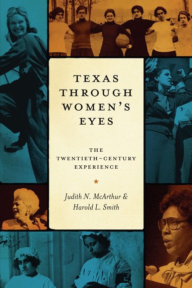 Judith N. McArthur, Harold L. Smith - Texas Through Women's Eyes, Häftad