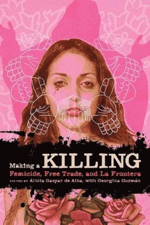 Alicia Gaspar de Alba, Georgina Guzmán - Making a Killing, Häftad