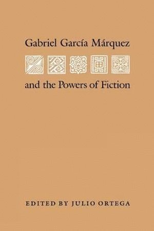 bokomslag Gabriel Garcia Marquez and the Powers of Fiction