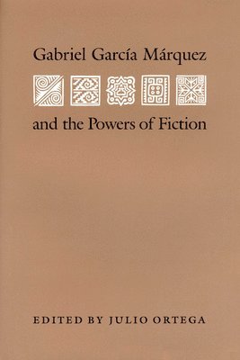 Gabriel Garcia Marquez and the Powers of Fiction 1