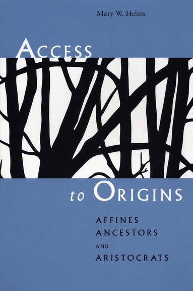 Mary W. Helms - Access to Origins, Häftad